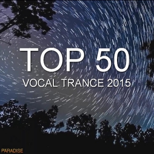 VA - Top 50 Vocal Trance 2015 (Paradise)