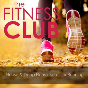 VA - The Fitness Club House and Deep House Beats for Running