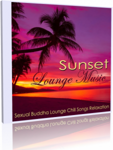 VA - Sunset Lounge Music - Sexual Buddha Lounge Chill Songs Relaxation