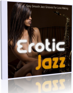 VA - Erotic Jazz: Sexy Smooth Jazz Grooves For Love Making 