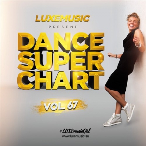 LUXEmusic - Dance Super Chart Vol.67
