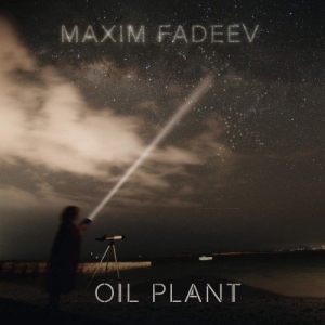 Maxim Fadeev - Oil Plant