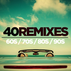 VA - 40 Best of 60s 70s 80s 90s Remixes