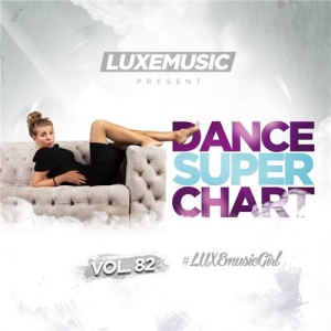 LUXEmusic - Dance Super Chart Vol.82