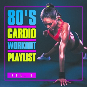 A - 80's Cardio Workout Playlist Vol.3