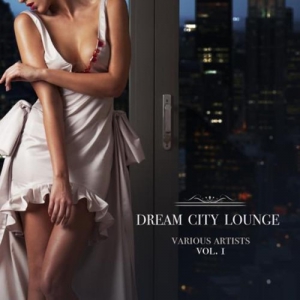 VA - Dream City Lounge, Vol. 1