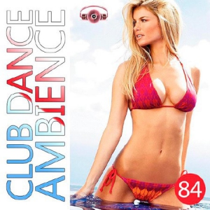 VA - Club Dance Ambience Vol.84