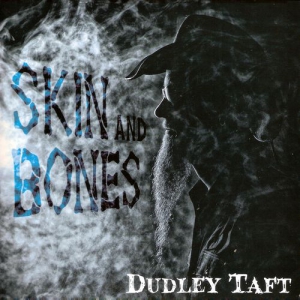 Dudley Taft - Skin and Bones