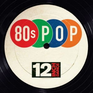 VA - 12 Inch Dance: 80s Pop