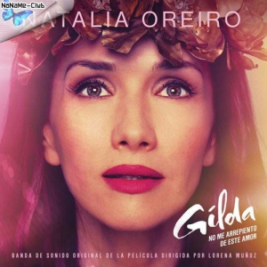 Natalia Oreiro - Gilda, No Me Arrepiento de Este Amor (Banda de Sonido Original de la Pelicula)