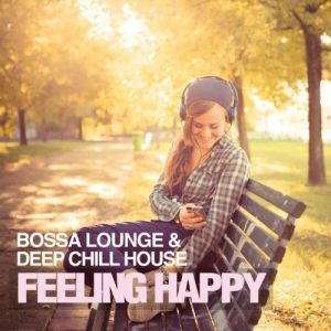 VA - Feeling Happy: Bossa Lounge and Deep Chill House