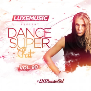 LUXEmusic - Dance Super Chart Vol.90