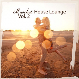VA - Muschel House Lounge Vol. 2