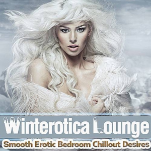 VA - Winterotica Lounge: Smooth Erotic Bedroom Chillout Desires