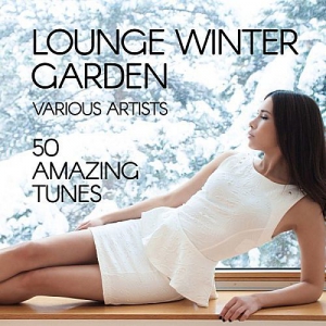 VA - Lounge Winter Garden (50 Amazing Tunes)