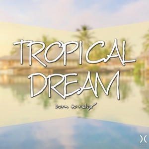 VA - Tropical Dream Born to Relax