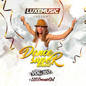 LUXEmusic - Dance Super Chart Vol.107