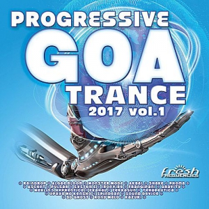 VA - Progressive Goa Trance 2017 Vol.1