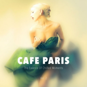 VA - Cafe Paris: The Essence Of Chilled Moments Vol 2