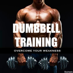 VA - Dumbbell Training Overcome Your Weakness