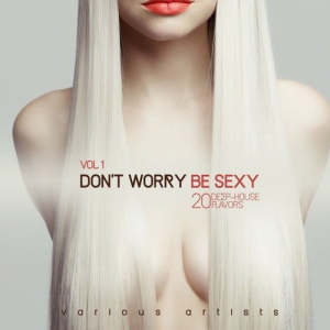 VA - Dont Worry Be Sexy Vol.1: 20 Deep-House Flavors
