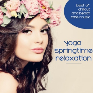 VA - Yoga Springtime Relaxation: Best of Chillout and Beach Cafe Music