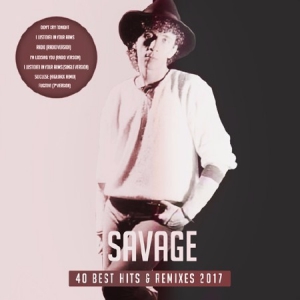  - Savage - 40 Best Hits & Remixes