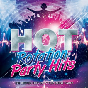 VA - Hot Rotation Party Hits: Die besten Hits 2017 fur deine Party