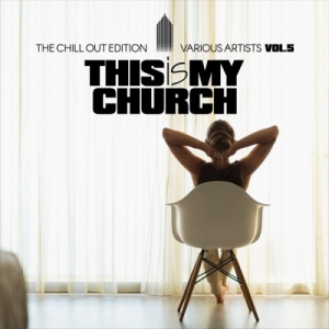 VA - This Is My Church Vol.5 The Chill out Edition