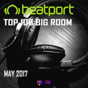 A - Beatport Top 100 Big Room May