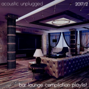 VA - Acoustic Unplugged. Bar Lounge Compilation Playlist 2017.2