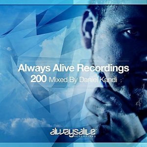 VA - Always Alive Recordings 200 (Mixed By Daniel Kandi)