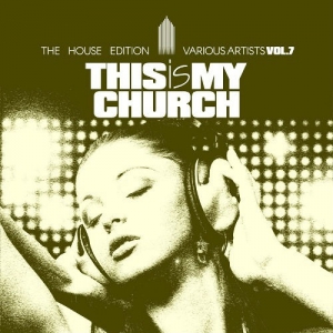 VA - This Is My Church Vol 7 (The House Edition)