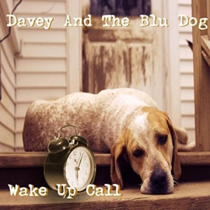 Davey And The Blu Dog - Wake up Call