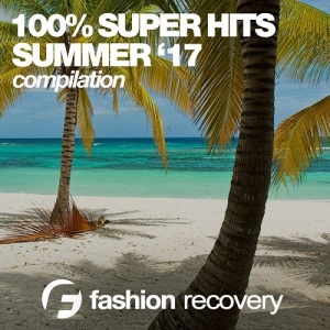 VA - 100% Super Hits (Summer '17)
