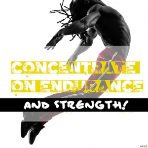 VA - Concentrate On Endurance And Strength!