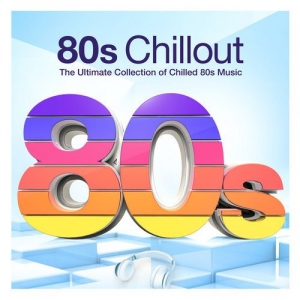 VA - 80's Chillout. The Ultimate Collection of Chilled 80's Music