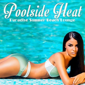 VA - Poolside Heat Paradise Summer Beach Lounge