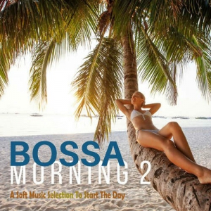 VA - Bossa Morning 2. A Soft Music Selection to Start the Day