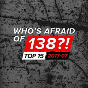 VA - Who's Afraid Of 138?! Top 15 - 2017-07