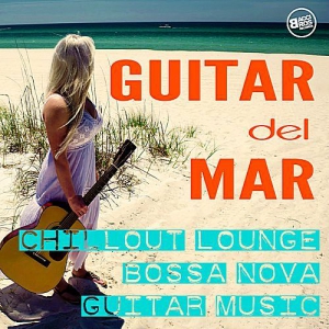 VA - Guitar del Mar: Chillout, Lounge, Bossa Nova Guitar Music
