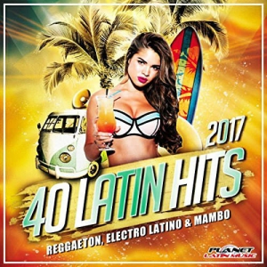 VA - 40 Latin Hits 2017 (Reggaeton, Electro Latino & Mambo)
