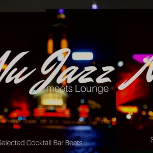 VA - Nu Jazz Meets Lounge: Selected Cocktail Bar Beats