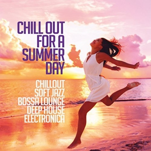 VA - Chill Out For A Summer Day (Chillout, Soft Jazz, Bossa Lounge, Deep House & Electronica)