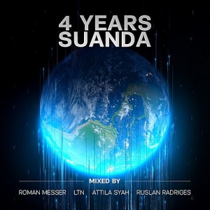 VA - 4 Years Suanda (Mixed By Roman Messer & LTN & Attila Syah & Ruslan Radriges)