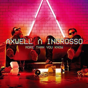 Axwell & Ingrosso - More than You Know