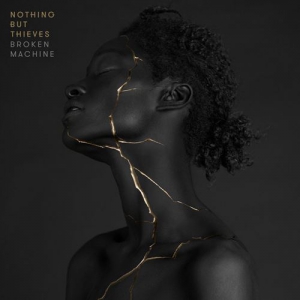 Nothing but Thieves - Broken Machine