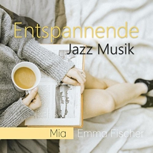 Mia, Emma Fischer - Entspannende Jazzmusik