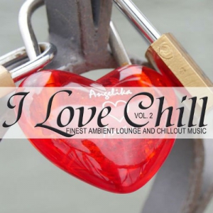 VA - I Love Chill Vol.2 (Finest Ambient Lounge And Chillout Music)