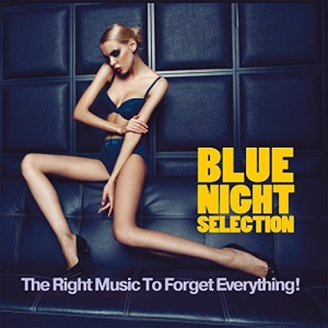 VA - Blue Night Selection (The Right Music To Forget Everything)